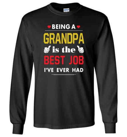 Being A Grandpa Is The Best Job Gift For Grandparents Long Sleeve T-Shirt - Black / M