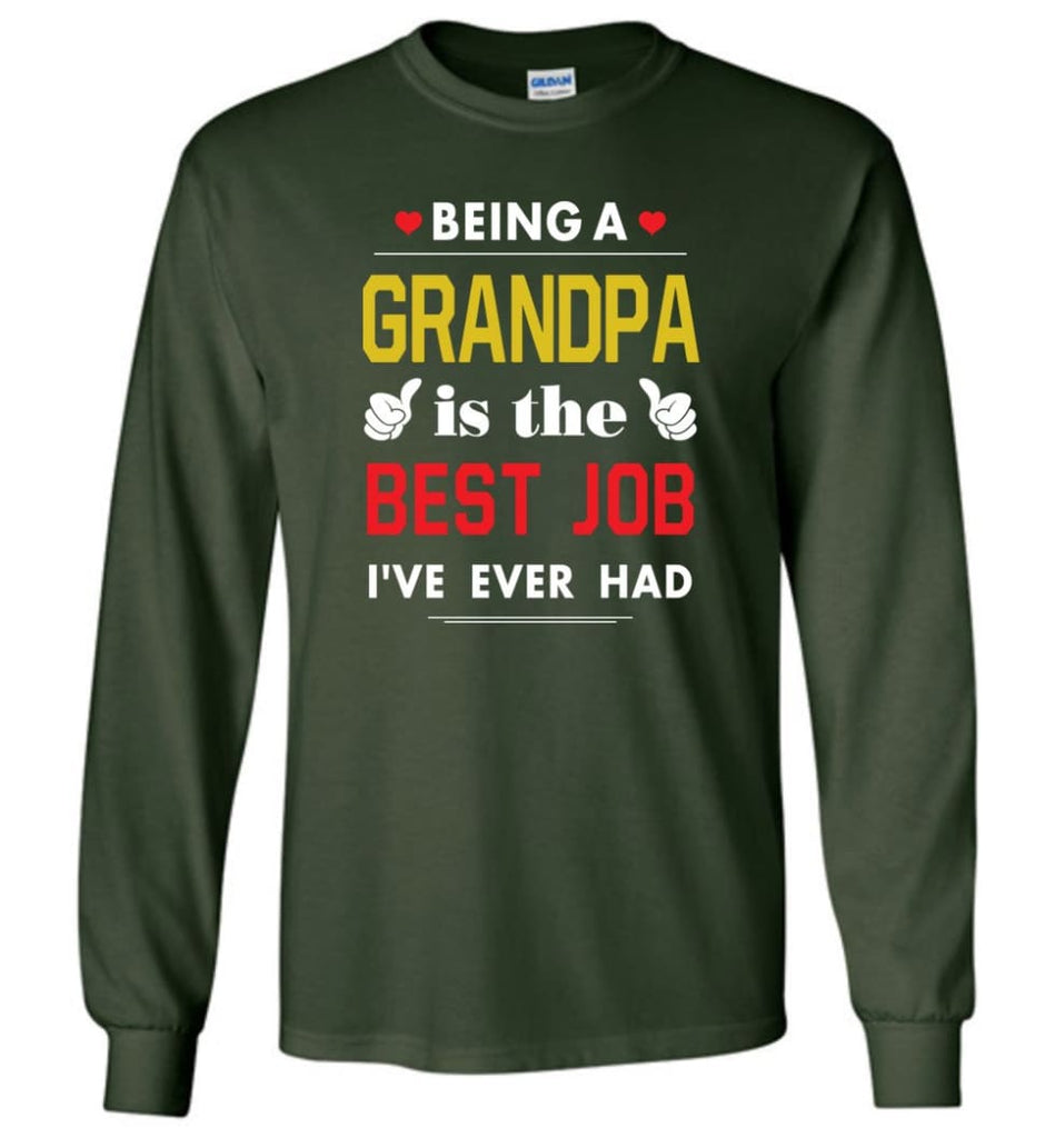 Being A Grandpa Is The Best Job Gift For Grandparents Long Sleeve T-Shirt - Forest Green / M