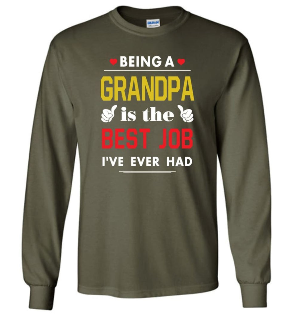 Being A Grandpa Is The Best Job Gift For Grandparents Long Sleeve T-Shirt - Military Green / M