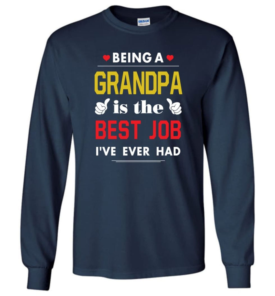 Being A Grandpa Is The Best Job Gift For Grandparents Long Sleeve T-Shirt - Navy / M