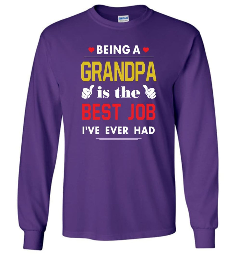 Being A Grandpa Is The Best Job Gift For Grandparents Long Sleeve T-Shirt - Purple / M