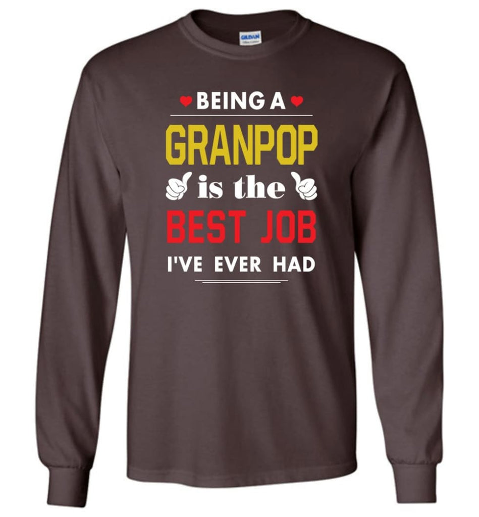 Being A Granpop Is The Best Job Gift For Grandparents Long Sleeve T-Shirt - Dark Chocolate / M