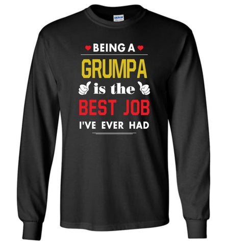 Being A Grumpa Is The Best Job Gift For Grandparents Long Sleeve T-Shirt - Black / M