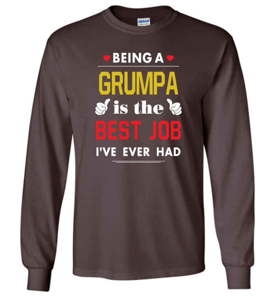 Being A Grumpa Is The Best Job Gift For Grandparents Long Sleeve T-Shirt - Dark Chocolate / M
