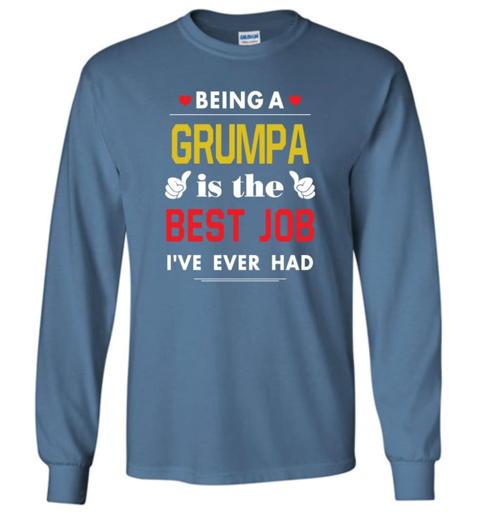 Being A Grumpa Is The Best Job Gift For Grandparents Long Sleeve T-Shirt - Indigo Blue / M