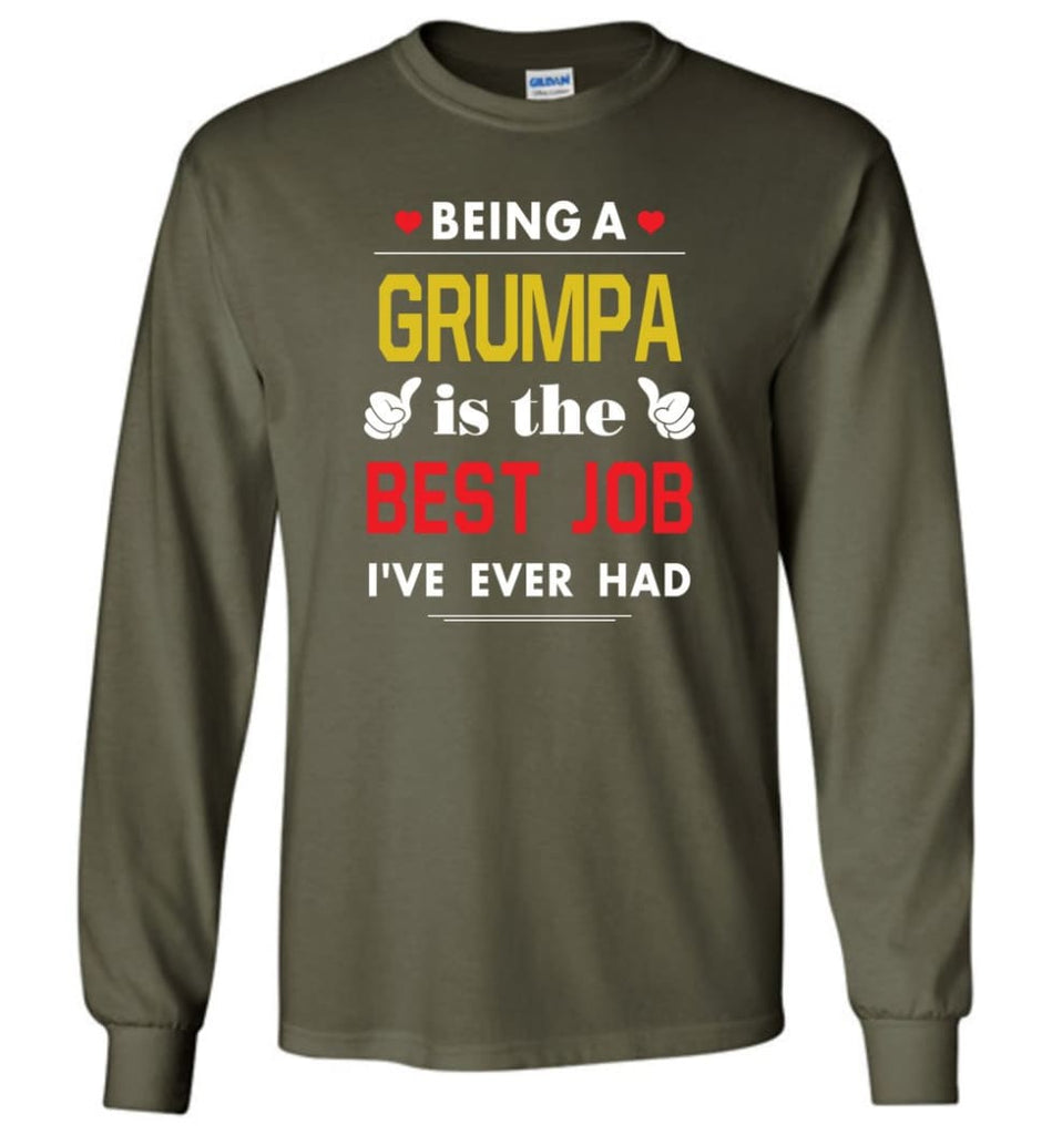 Being A Grumpa Is The Best Job Gift For Grandparents Long Sleeve T-Shirt - Military Green / M