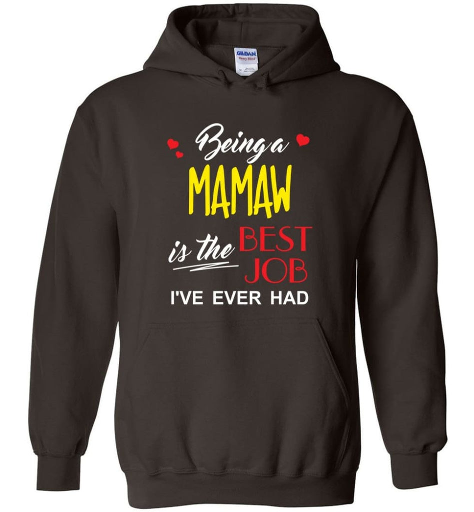 Being A Mamaw Is The Best Job Gift For Grandparents Hoodie - Dark Chocolate / M