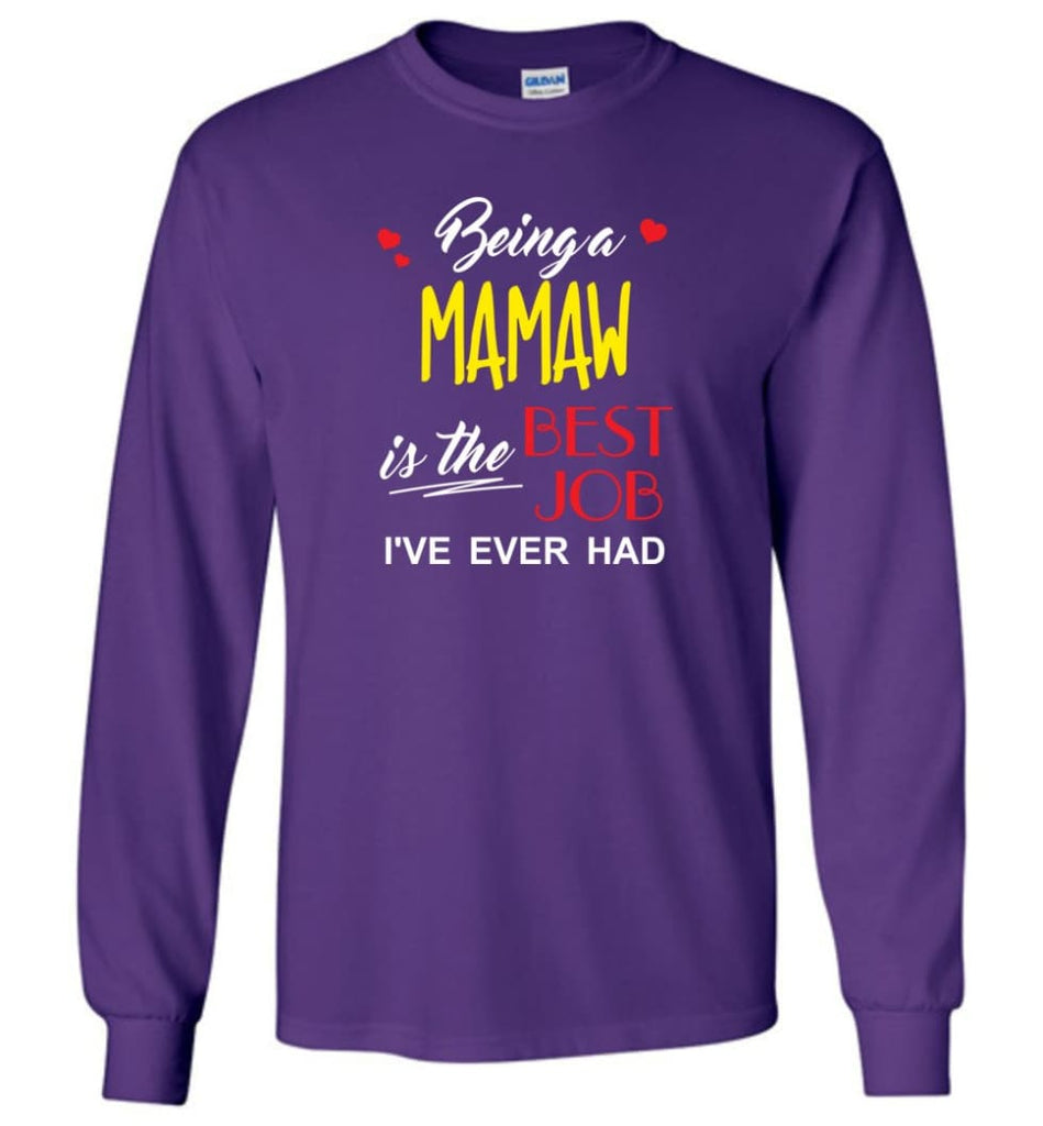 Being A Mamaw Is The Best Job Gift For Grandparents Long Sleeve T-Shirt - Purple / M
