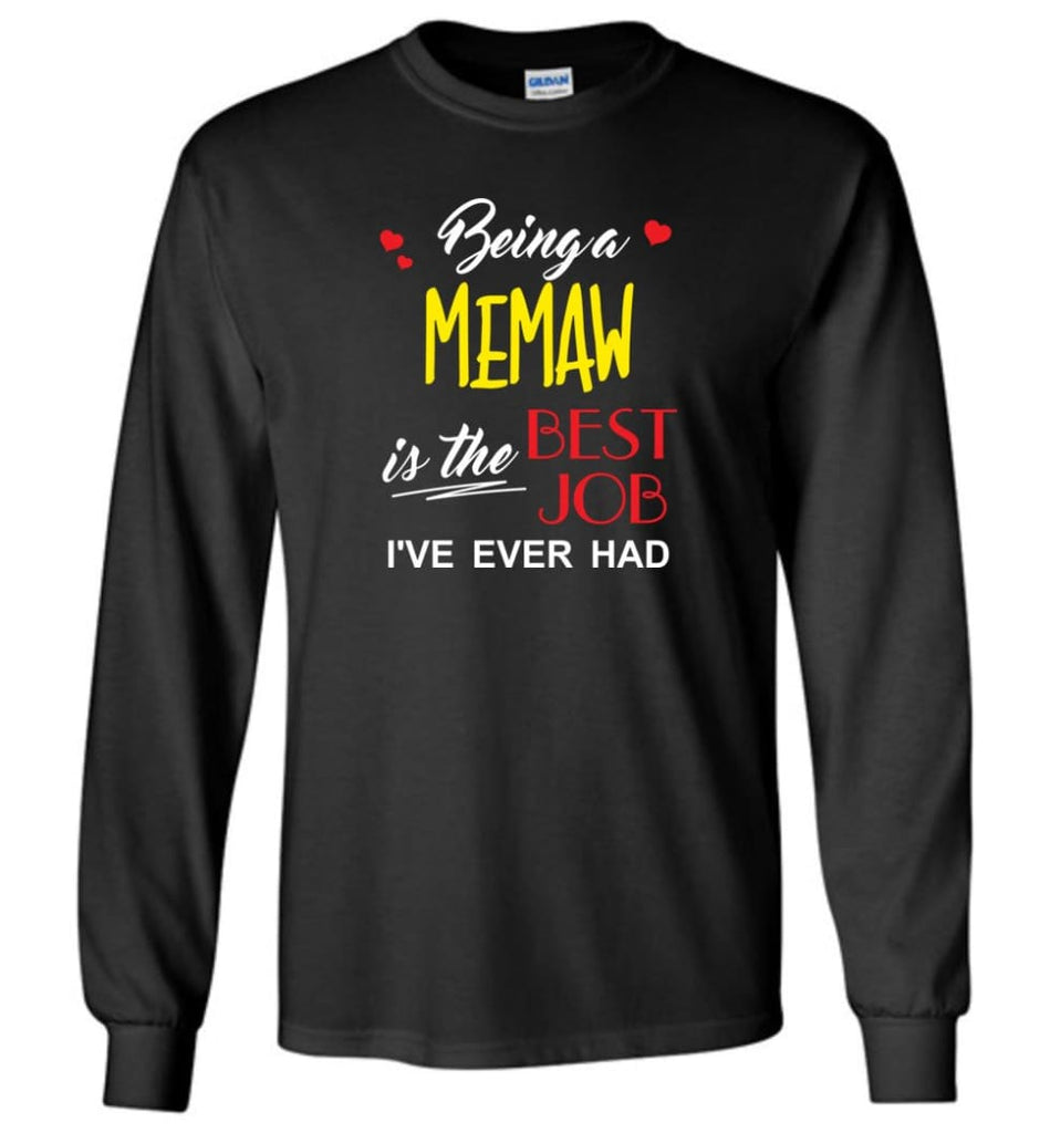Being A Memaw Is The Best Job Gift For Grandparents Long Sleeve T-Shirt - Black / M