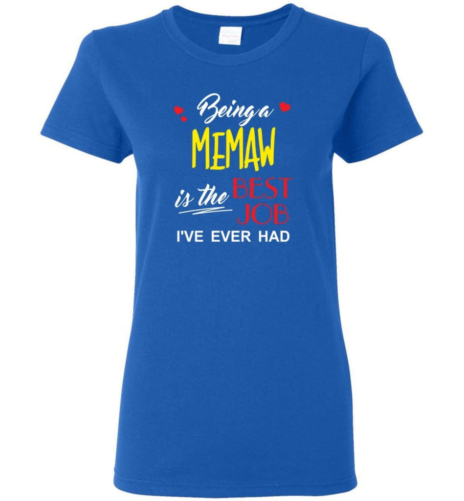 Being A Memaw Is The Best Job Gift For Grandparents Women Tee - Royal / M