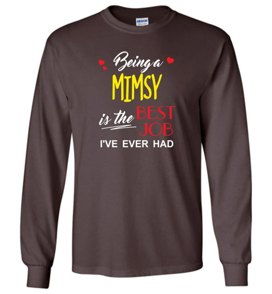 Being A Mimsy Is The Best Job Gift For Grandparents Long Sleeve T-Shirt - Dark Chocolate / M