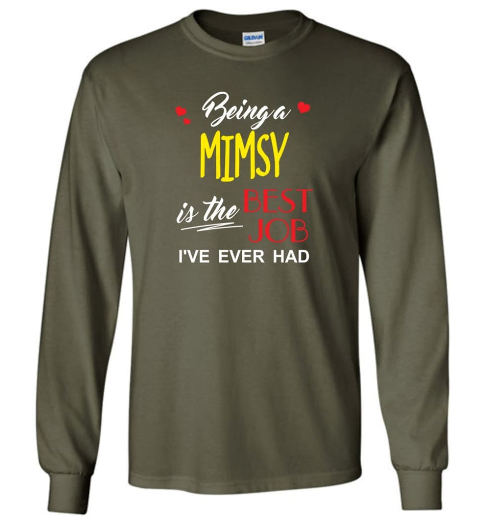 Being A Mimsy Is The Best Job Gift For Grandparents Long Sleeve T-Shirt - Military Green / M