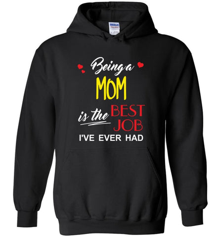 Being A Mom Is The Best Job Gift For Grandparents Hoodie - Black / M