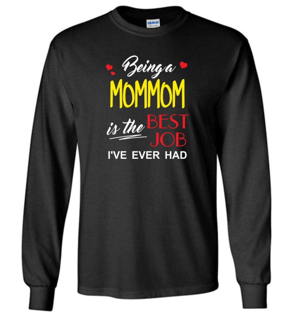 Being A Mommom Is The Best Job Gift For Grandparents Long Sleeve T-Shirt - Black / M