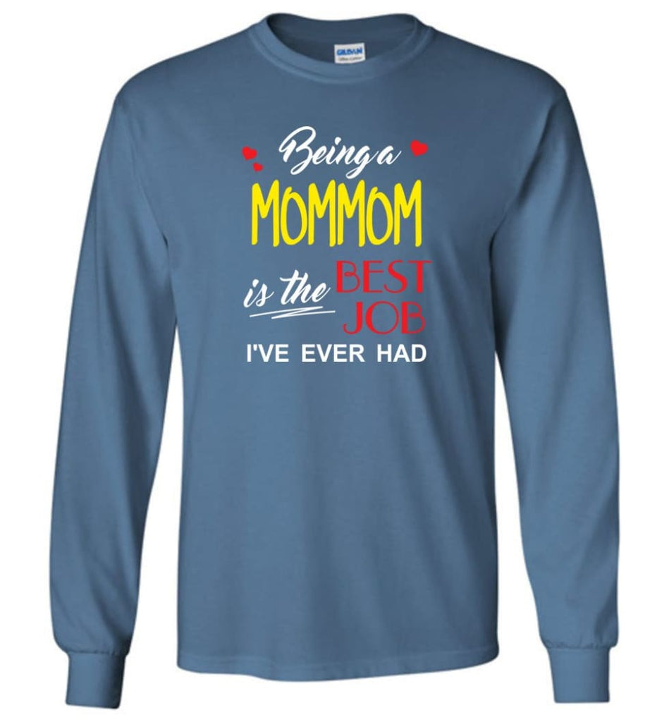 Being A Mommom Is The Best Job Gift For Grandparents Long Sleeve T-Shirt - Indigo Blue / M