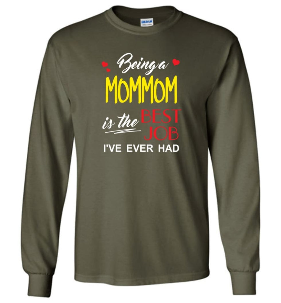 Being A Mommom Is The Best Job Gift For Grandparents Long Sleeve T-Shirt - Military Green / M
