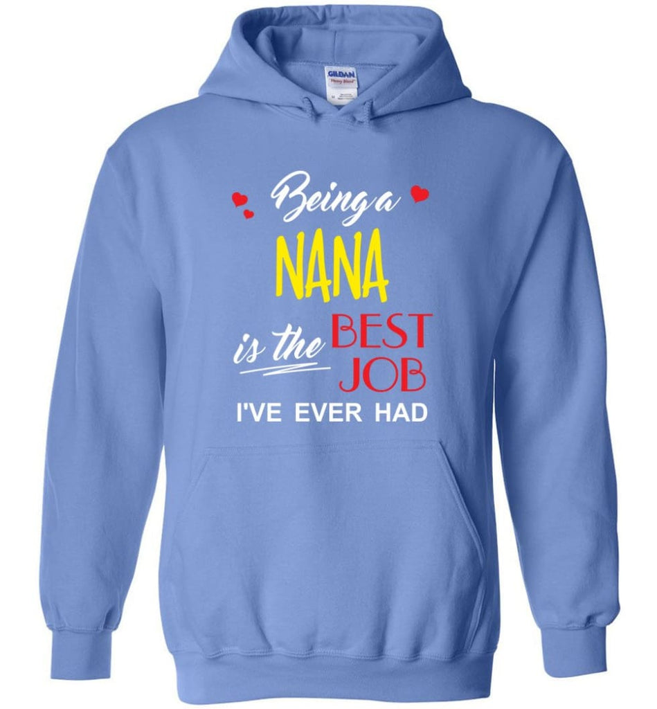 Being A Nana Is The Best Job Gift For Grandparents Hoodie - Carolina Blue / M