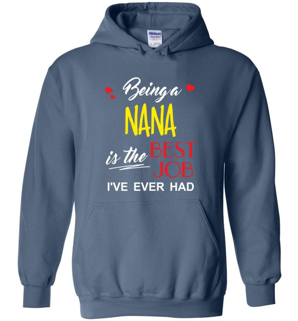 Being A Nana Is The Best Job Gift For Grandparents Hoodie - Indigo Blue / M