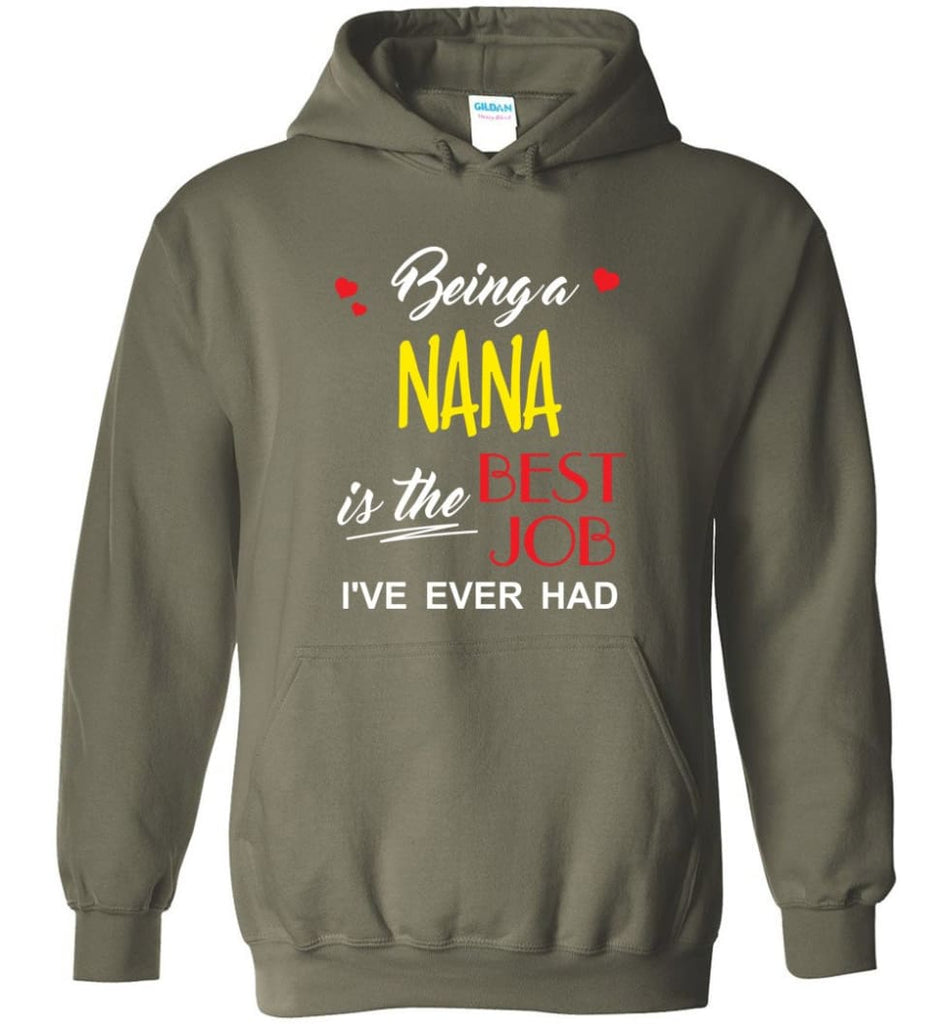 Being A Nana Is The Best Job Gift For Grandparents Hoodie - Military Green / M