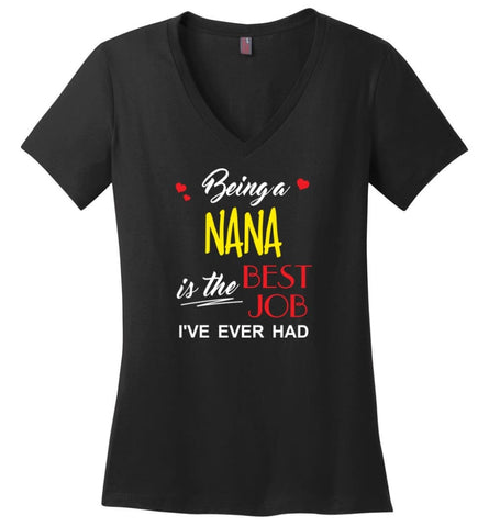 Being A Nana Is The Best Job Gift For Grandparents Ladies V-Neck - Black / M