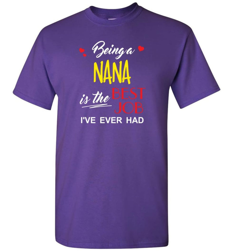 Being A Nana Is The Best Job Gift For Grandparents T-Shirt - Purple / S
