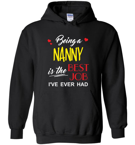 Being A Nanny Is The Best Job Gift For Grandparents Hoodie - Black / M