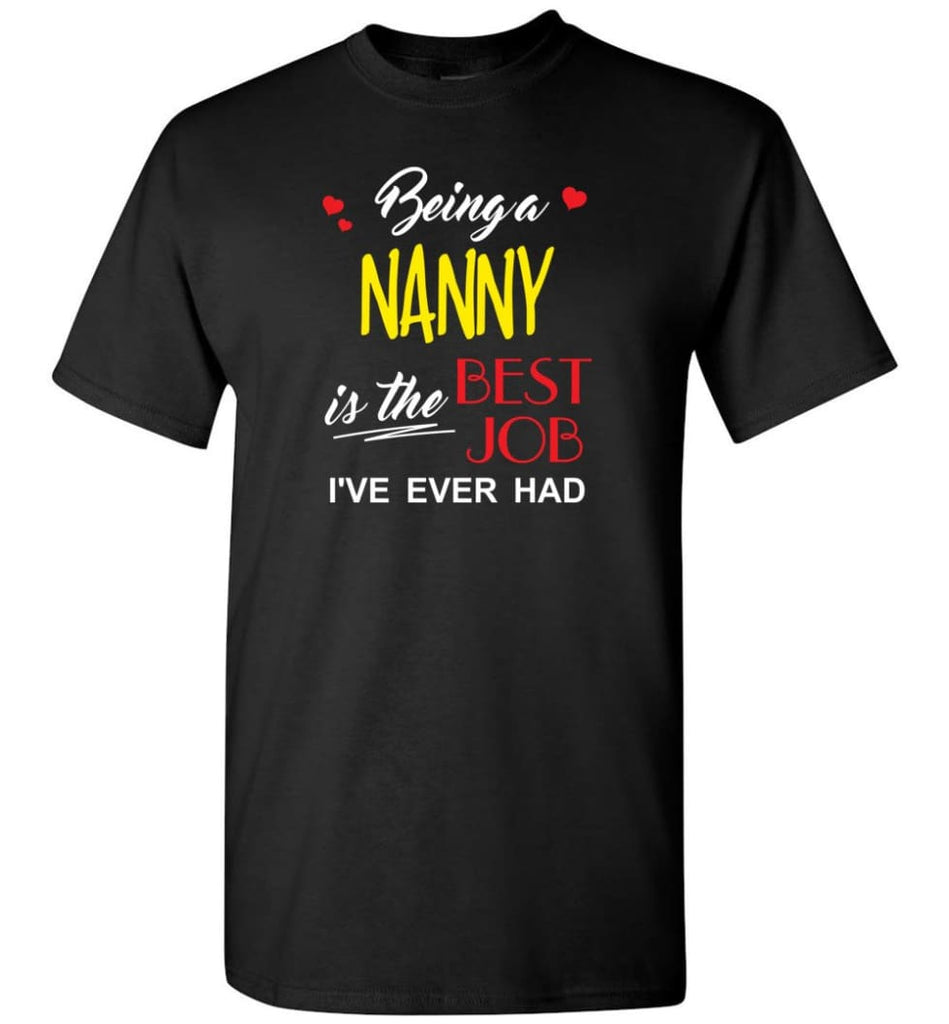 Being A Nanny Is The Best Job Gift For Grandparents T-Shirt - Black / S