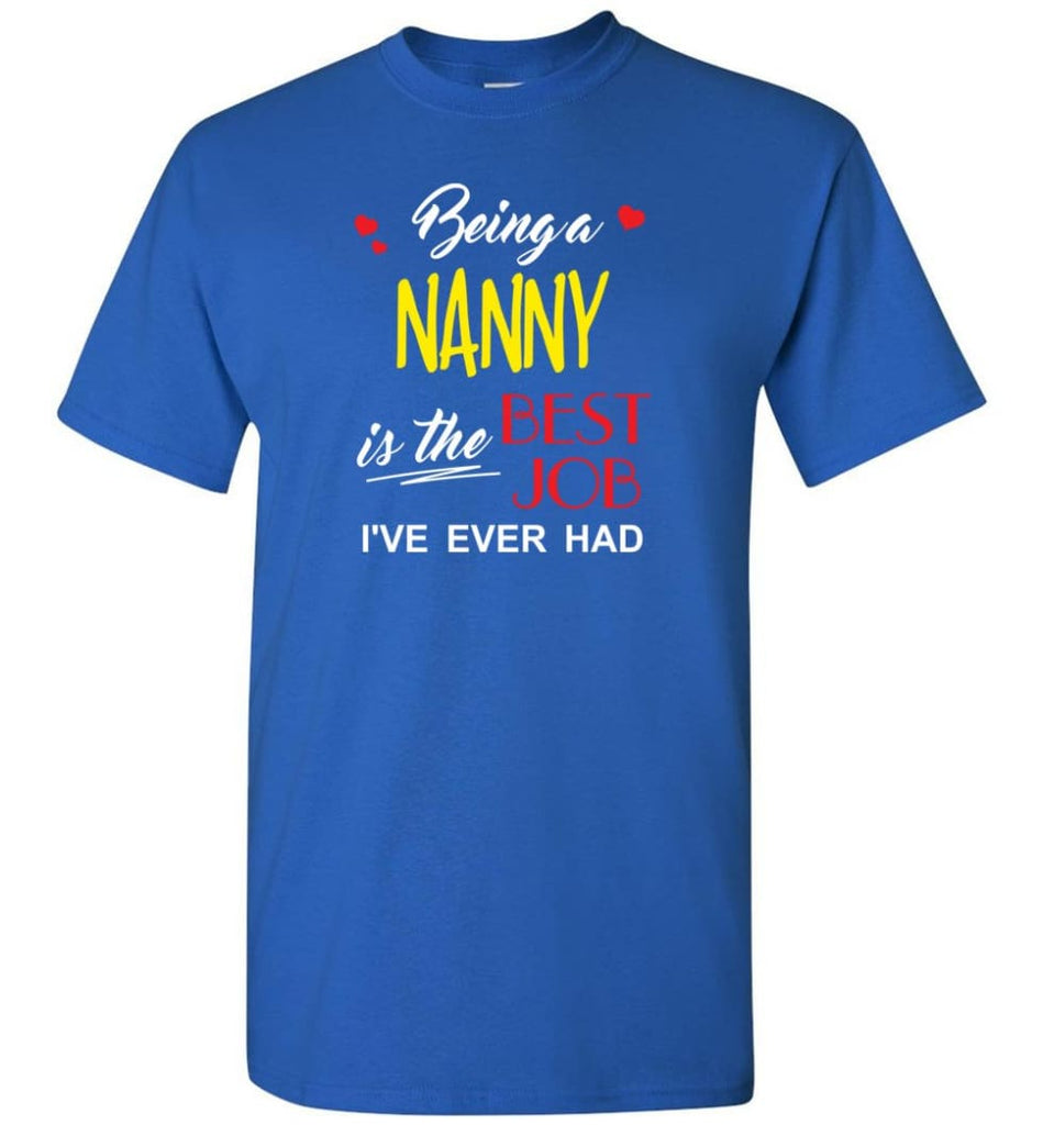 Being A Nanny Is The Best Job Gift For Grandparents T-Shirt - Royal / S