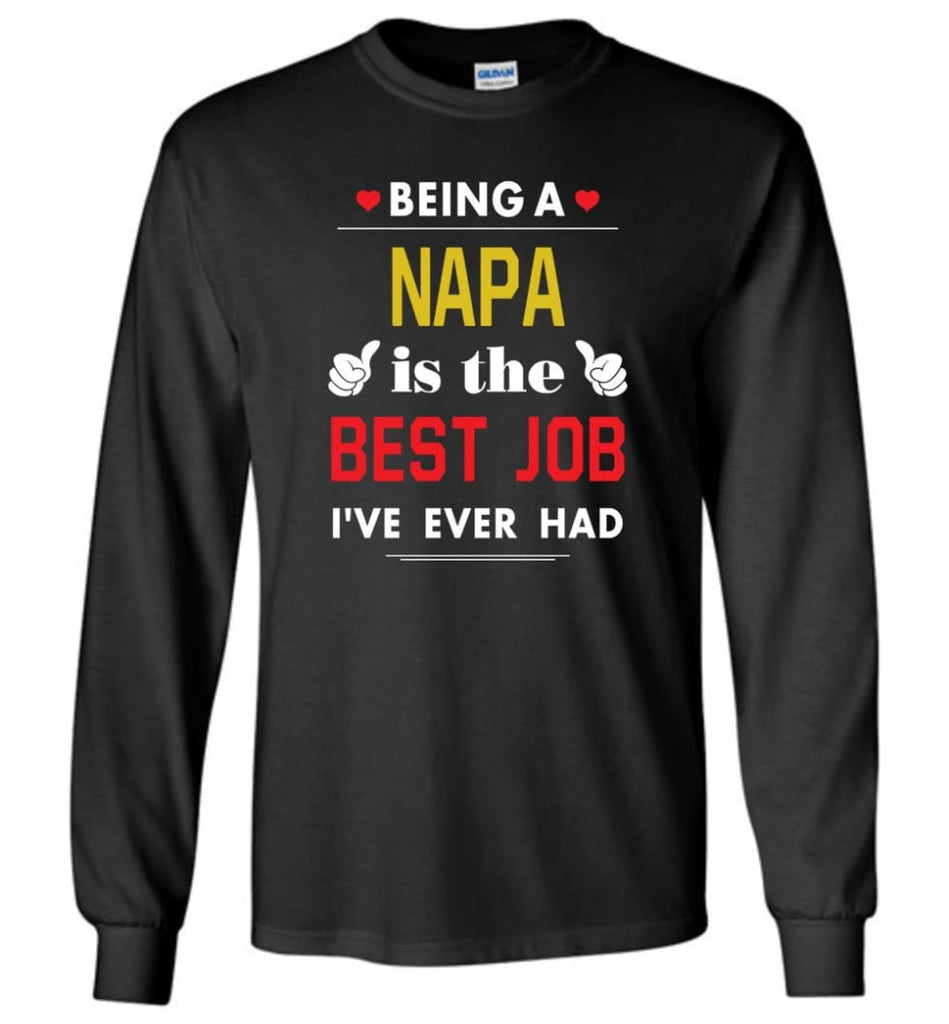 Being A Napa Is The Best Job Gift For Grandparents Long Sleeve T-Shirt - Black / M