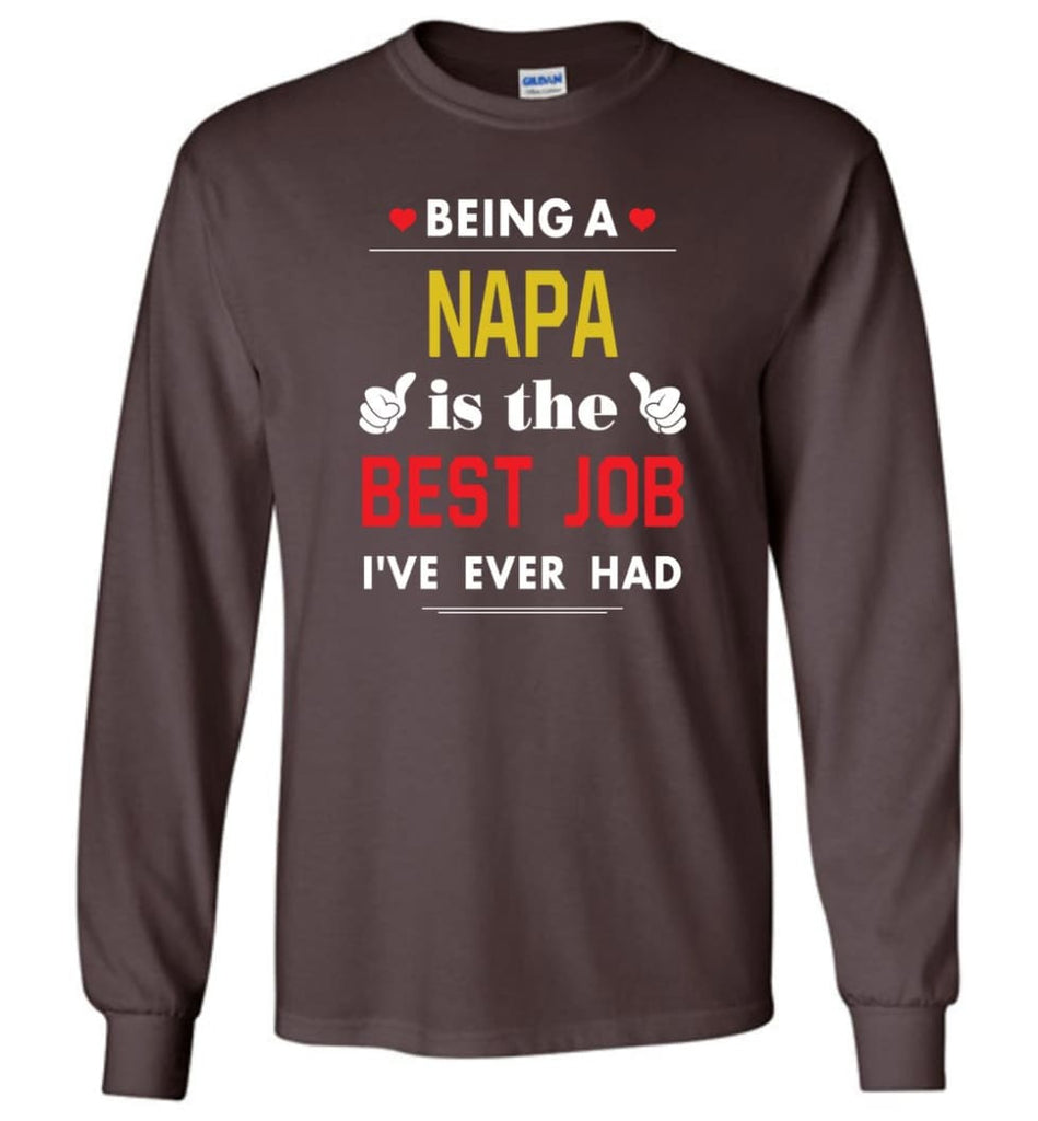 Being A Napa Is The Best Job Gift For Grandparents Long Sleeve T-Shirt - Dark Chocolate / M