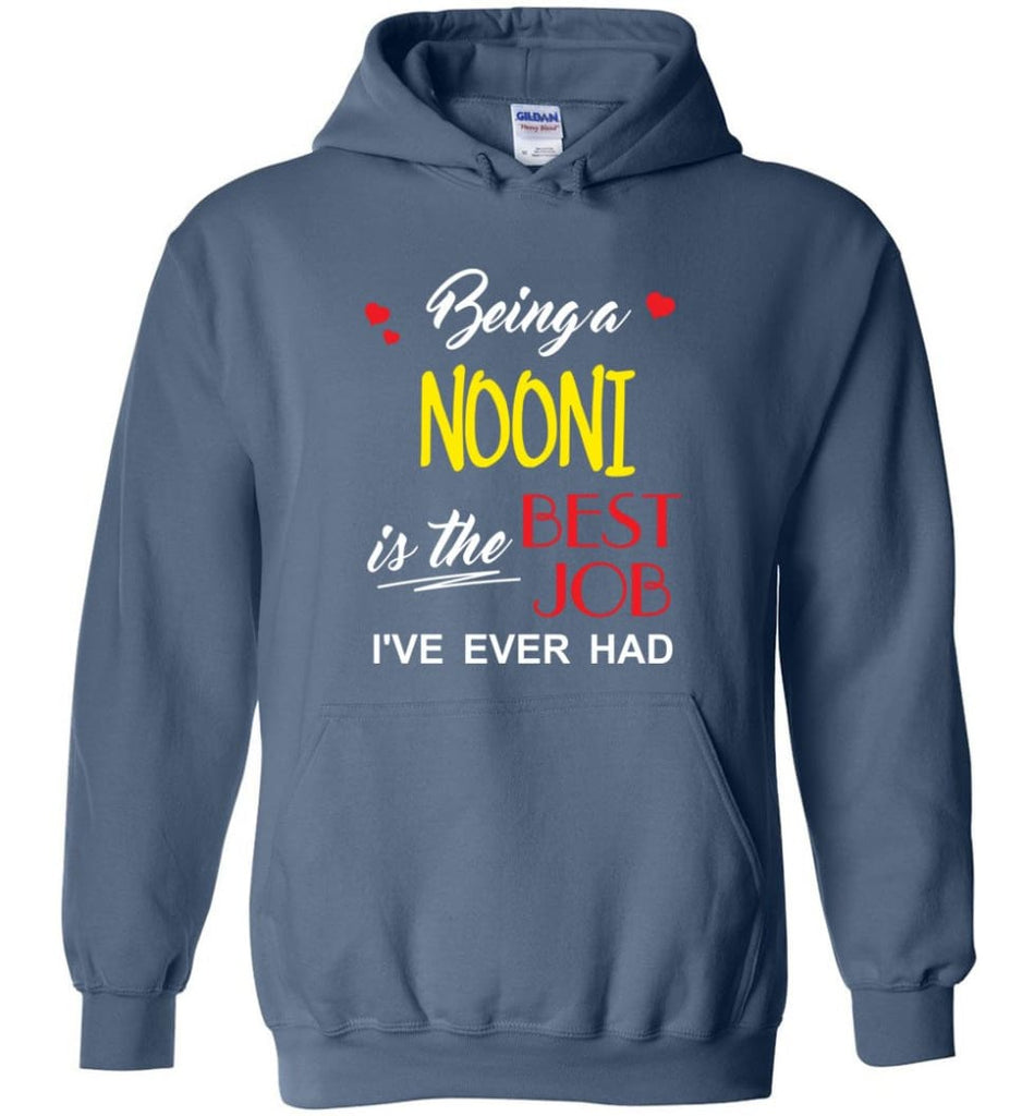 Being A Nooni Is The Best Job Gift For Grandparents Hoodie - Indigo Blue / M