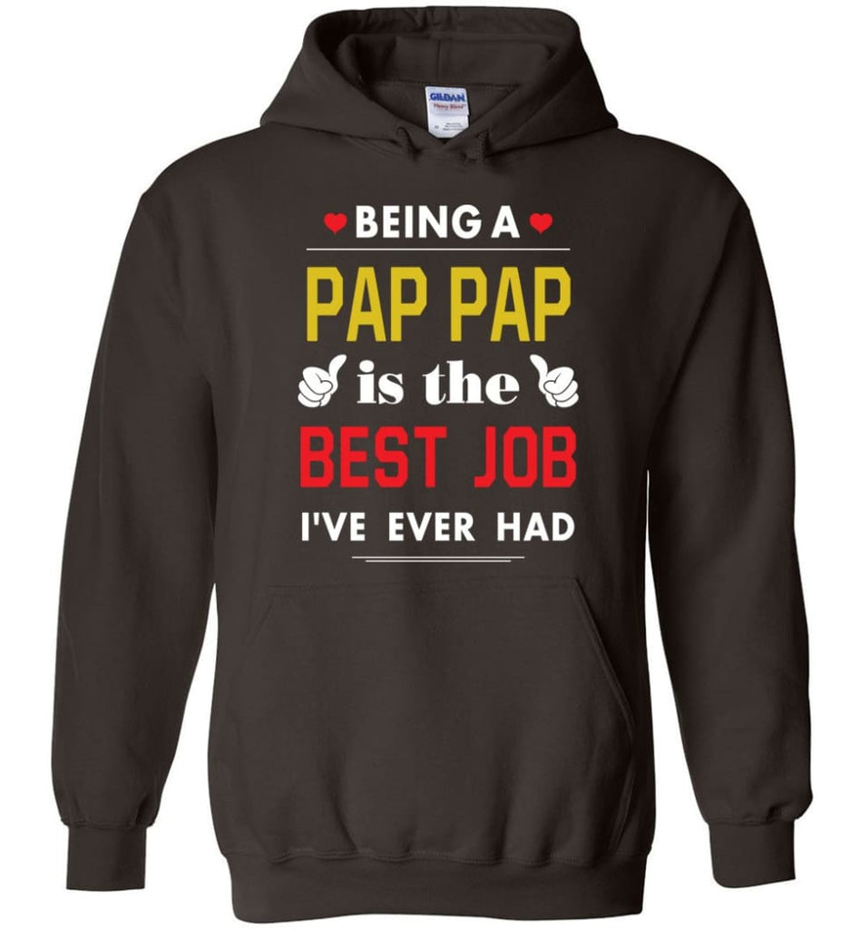 Being A Pap Pap Is The Best Job Gift For Grandparents Hoodie - Dark Chocolate / M