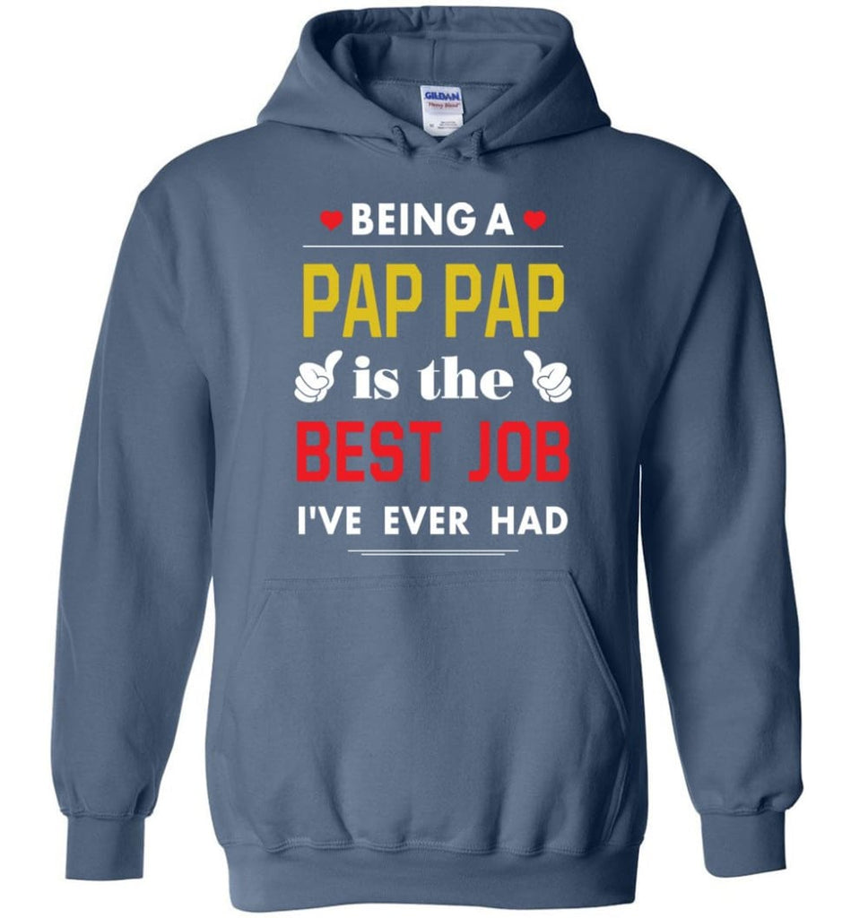 Being A Pap Pap Is The Best Job Gift For Grandparents Hoodie - Indigo Blue / M