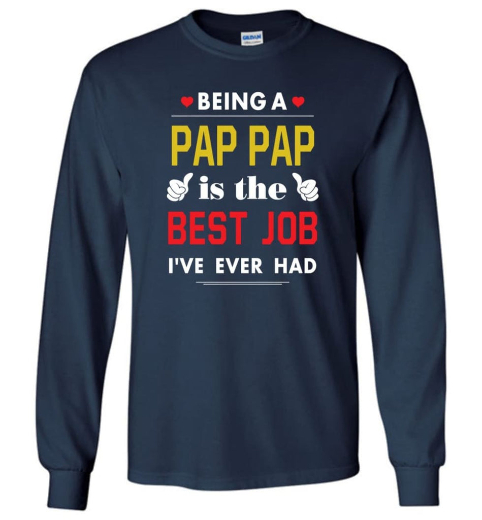 Being A Pap Pap Is The Best Job Gift For Grandparents Long Sleeve T-Shirt - Navy / M
