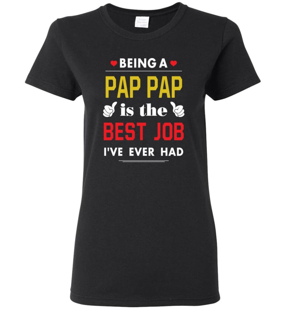 Being A Pap Pap Is The Best Job Gift For Grandparents Women Tee - Black / M