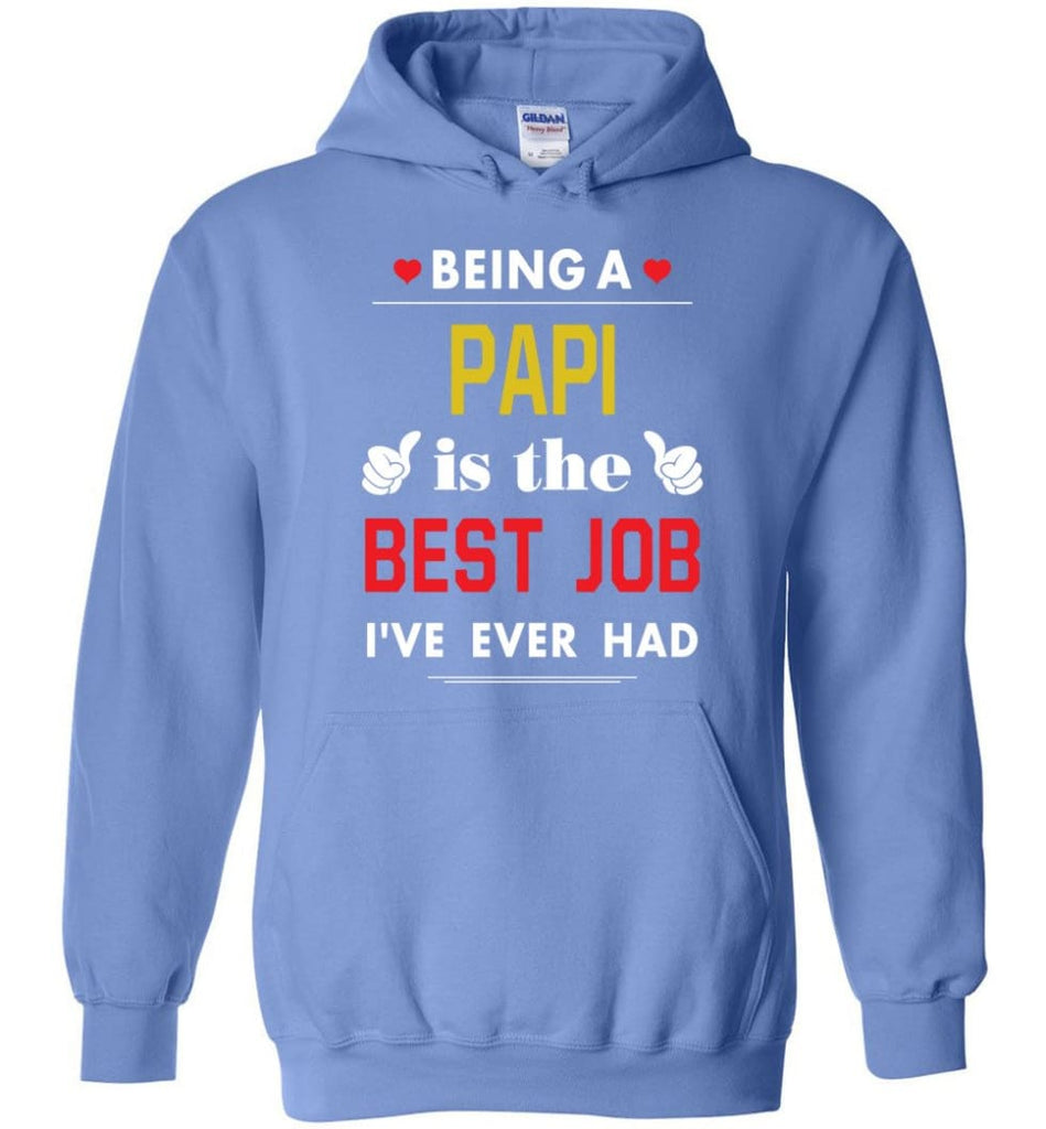 Being A Papi Is The Best Job Gift For Grandparents Hoodie - Carolina Blue / M
