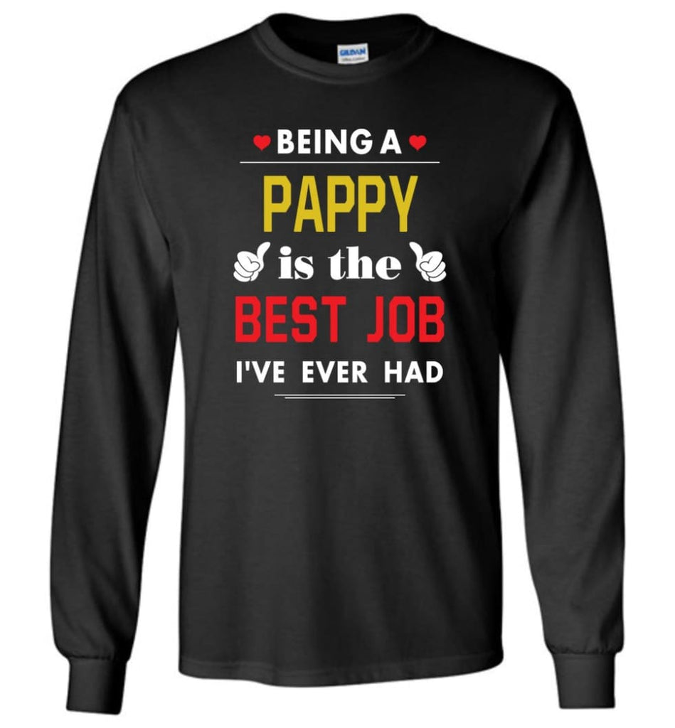 Being A Pappy Is The Best Job Gift For Grandparents Long Sleeve T-Shirt - Black / M
