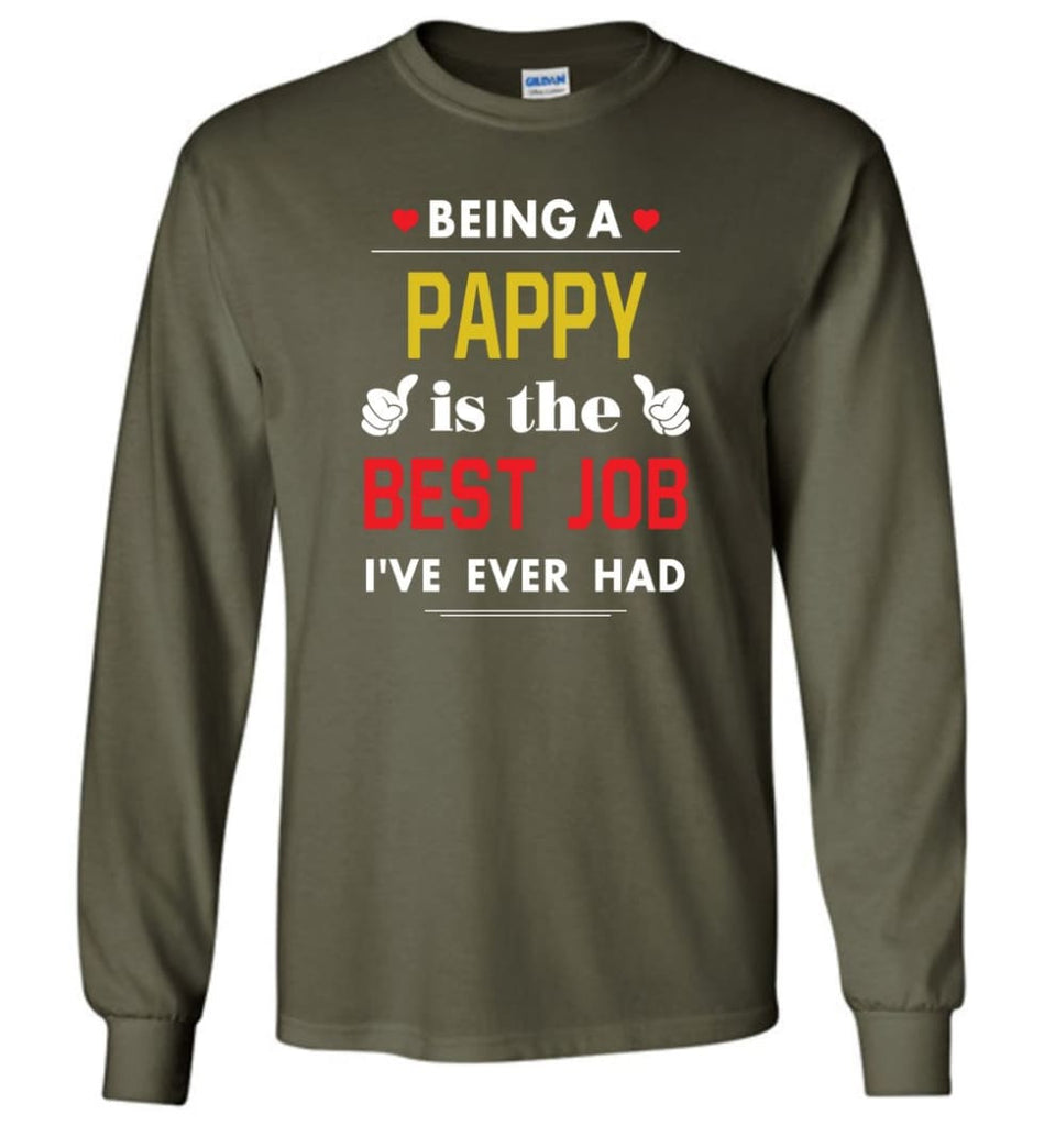 Being A Pappy Is The Best Job Gift For Grandparents Long Sleeve T-Shirt - Military Green / M