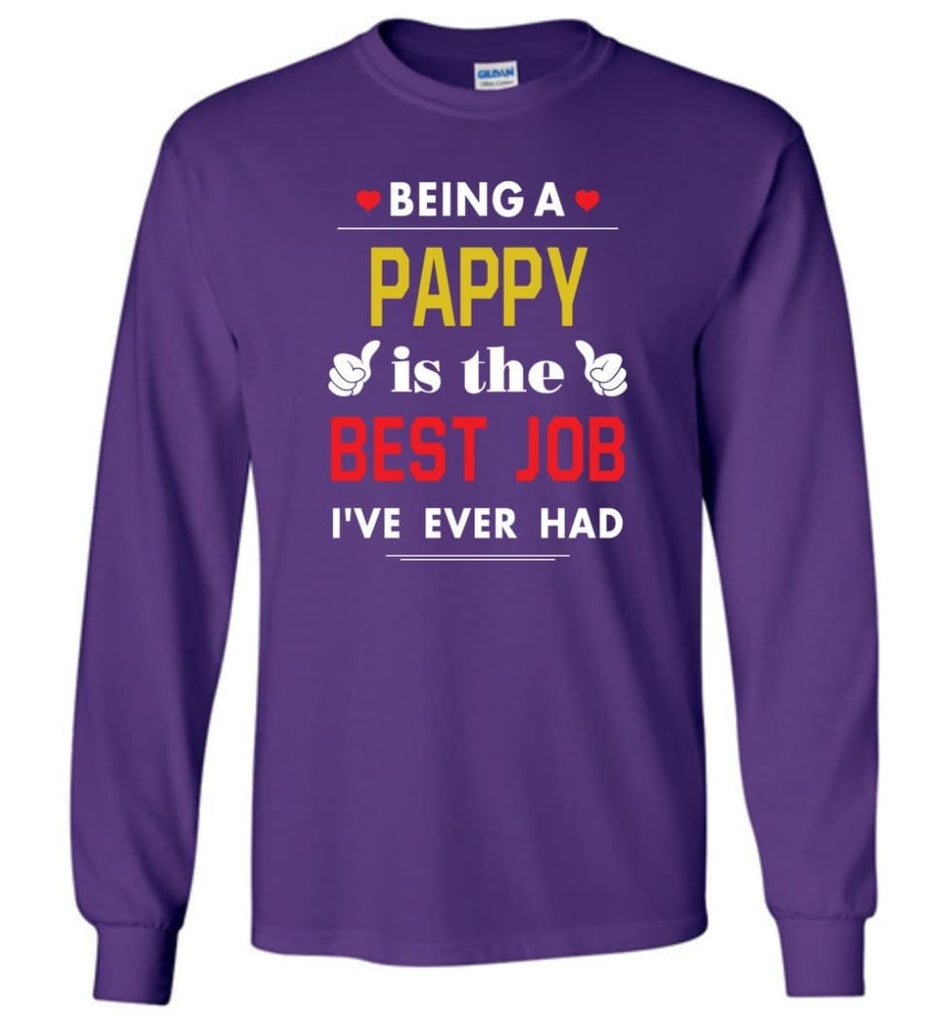 Being A Pappy Is The Best Job Gift For Grandparents Long Sleeve T-Shirt - Purple / M