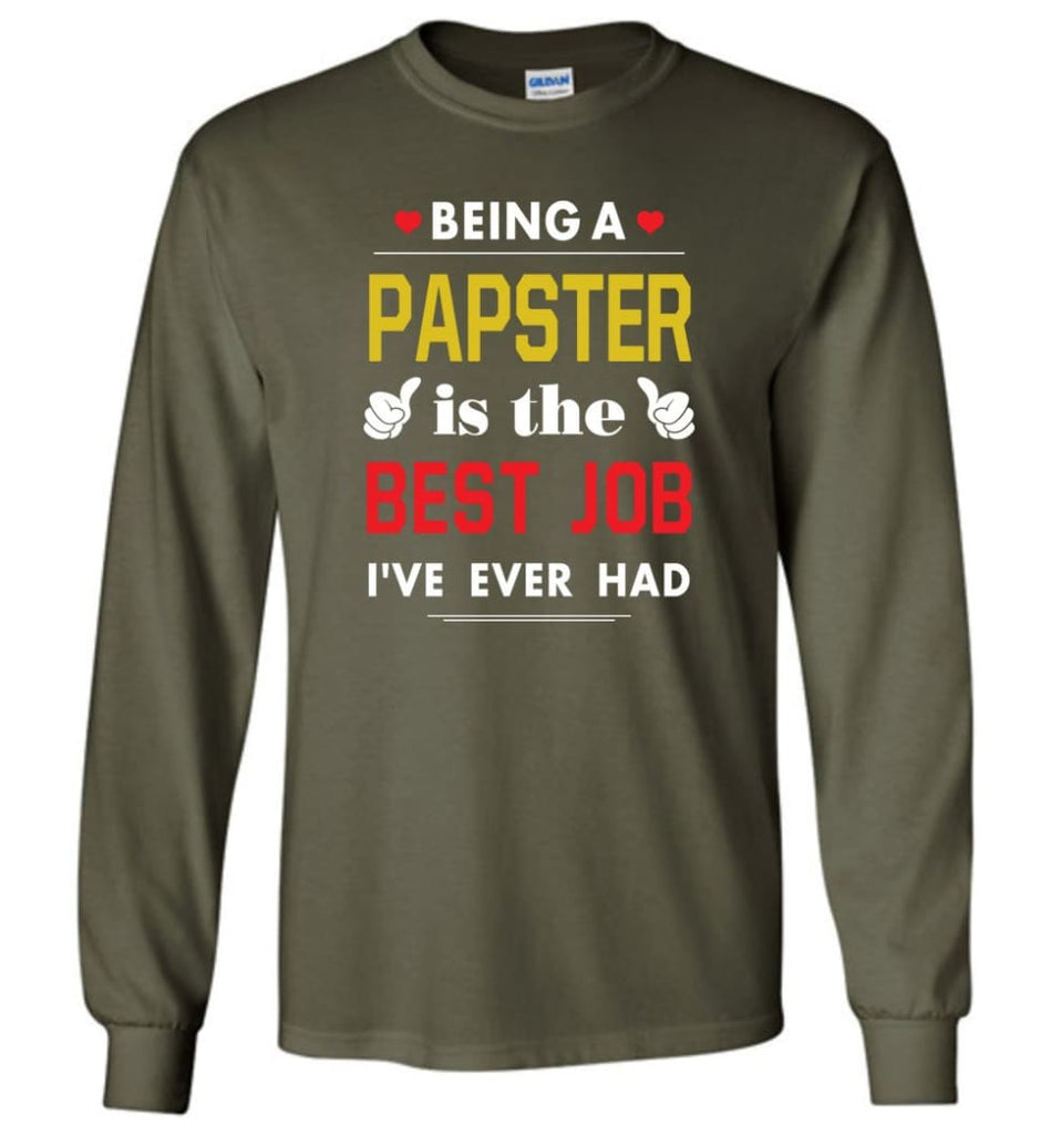 Being A Papste Is The Best Job Gift For Grandparents Long Sleeve T-Shirt - Military Green / M