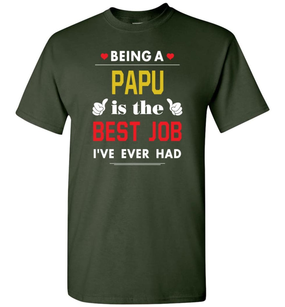 Being A Papu Is The Best Job Gift For Grandparents T-Shirt - Forest Green / S