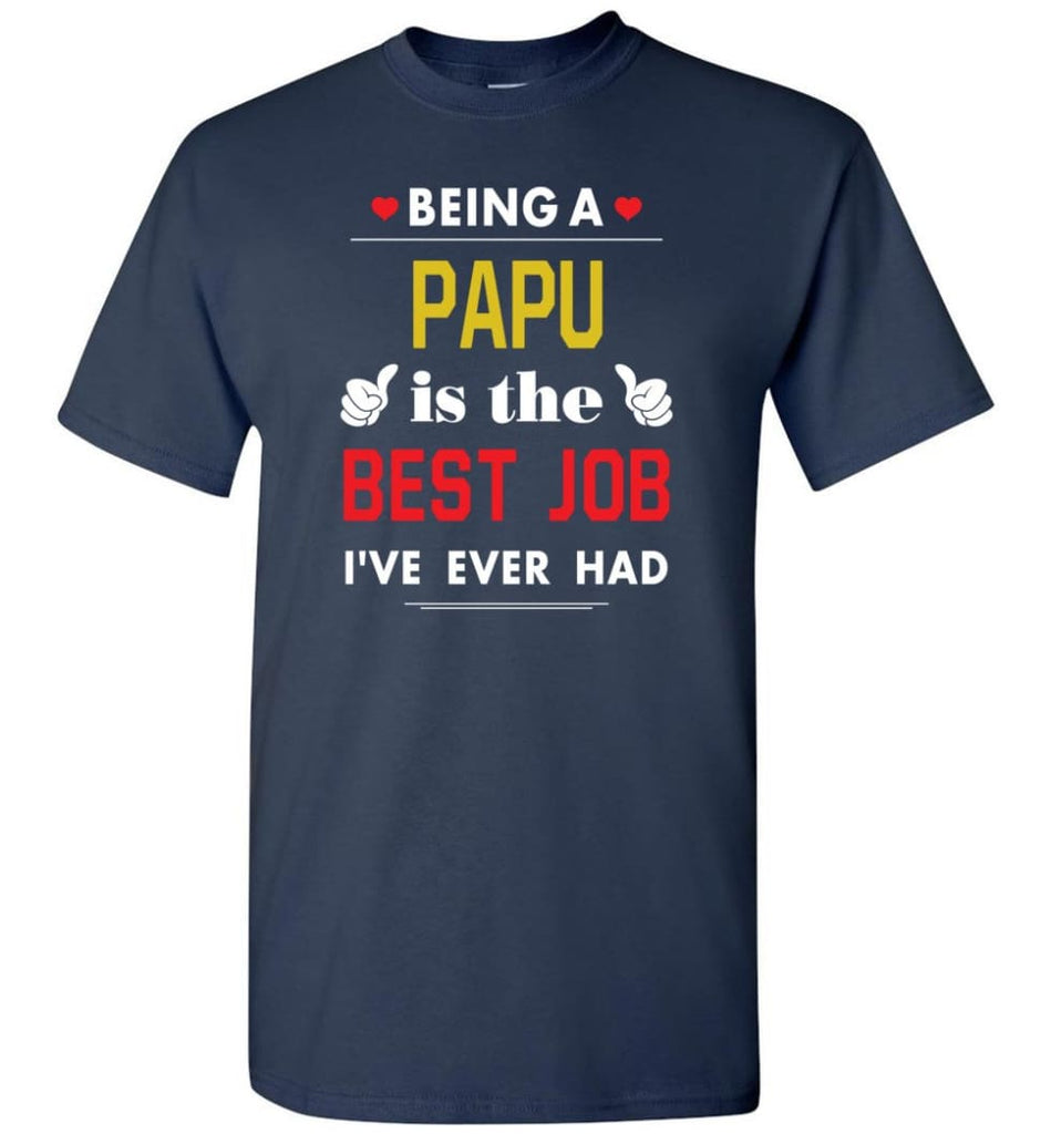 Being A Papu Is The Best Job Gift For Grandparents T-Shirt - Navy / S