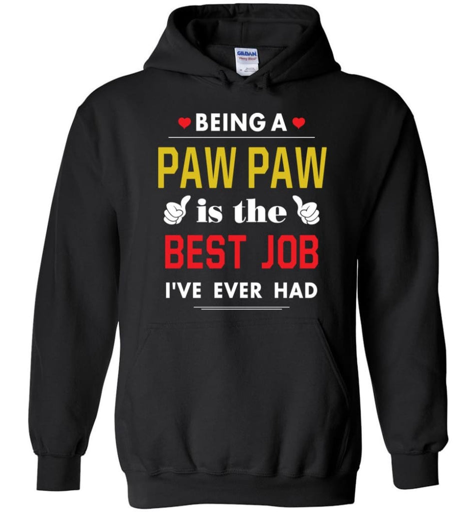 Being A Paw Paw Is The Best Job Gift For Grandparents Hoodie - Black / M