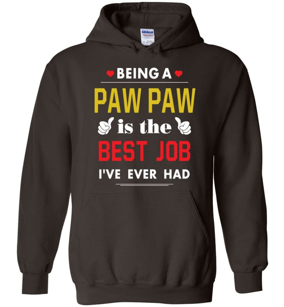 Being A Paw Paw Is The Best Job Gift For Grandparents Hoodie - Dark Chocolate / M