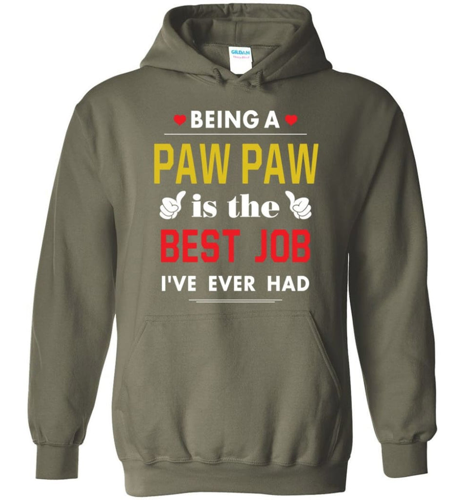 Being A Paw Paw Is The Best Job Gift For Grandparents Hoodie - Military Green / M