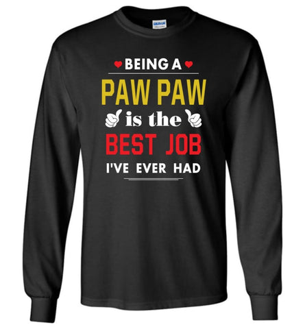 Being A Paw Paw Is The Best Job Gift For Grandparents Long Sleeve T-Shirt - Black / M