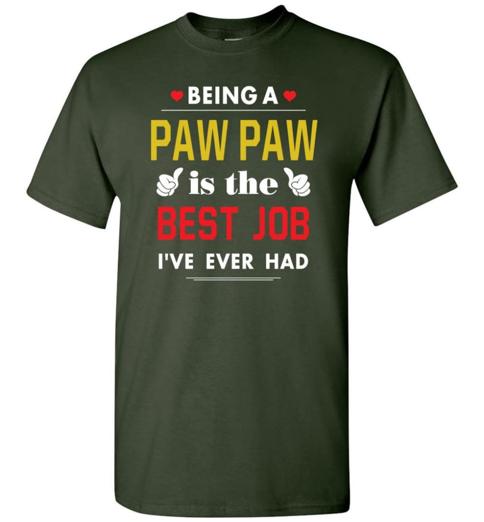 Being A Paw Paw Is The Best Job Gift For Grandparents T-Shirt - Forest Green / S