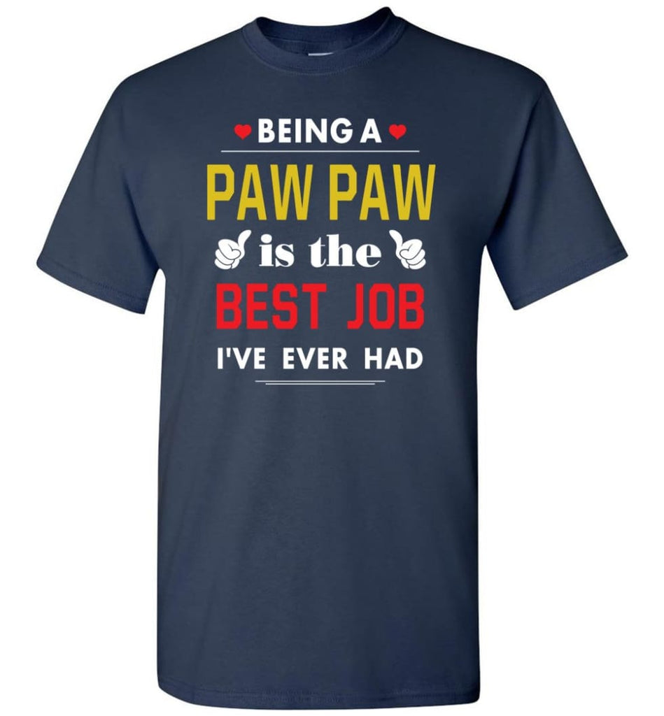 Being A Paw Paw Is The Best Job Gift For Grandparents T-Shirt - Navy / S