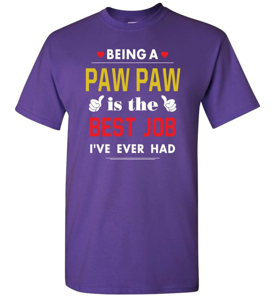 Being A Paw Paw Is The Best Job Gift For Grandparents T-Shirt - Purple / S