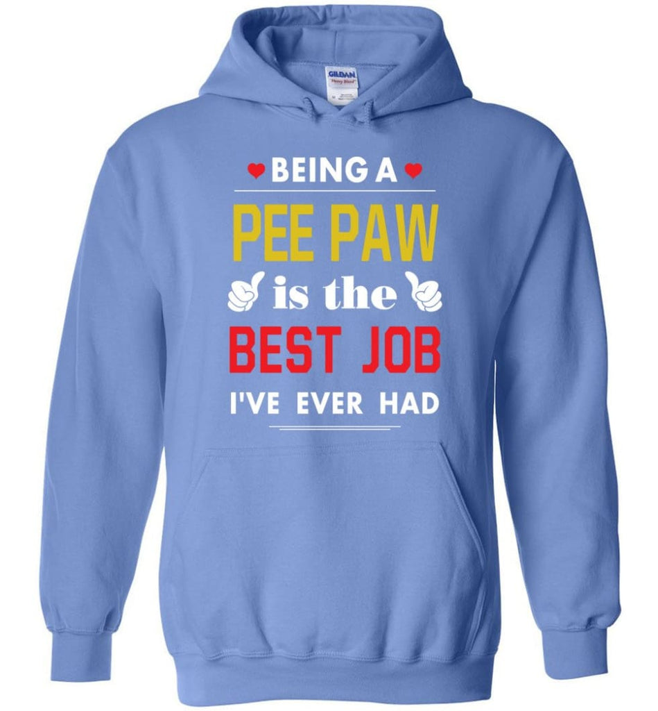 Being A Pee Paw Is The Best Job Gift For Grandparents Hoodie - Carolina Blue / M